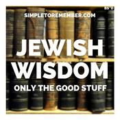 Podcast Jewish Wisdom - Only The Good Stuff - SimpleToRemember.com