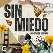 Podcast Sin Miedo: Our Stories, Our Way