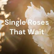 Podcast Single Roses That Wait