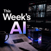 Podcast This Week's AI