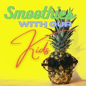 Podcast Smoothies with our Kids