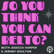 Podcast So You Think You Can Belto?