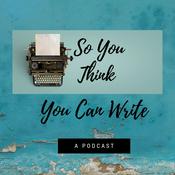 Podcast So You Think You Can Write