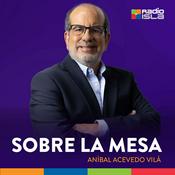 Podcast Sobre la mesa con Aníbal Acevedo Vilá