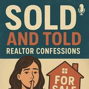 Podcast Sold & Told; Realtor Confessions