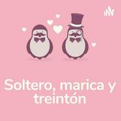 Podcast Soltero, marica y treintón