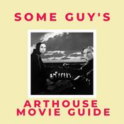Podcast Some Guys Arthouse Movie Guide