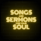 Podcast Songs and Sermons for the Soul