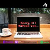 Podcast Sorry if I offend you.