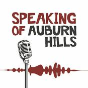 Podcast Speaking of Auburn Hills