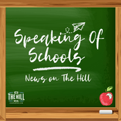 Podcast Speaking of Schools (News On The Hill)