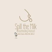 Spill the Milk Breastfeeding Podcast