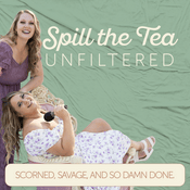 Podcast Spill The Tea Unfiltered