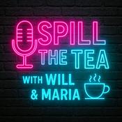 Podcast Spill the Tea with Will &amp; Maria