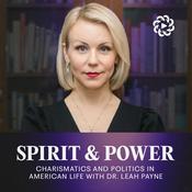 Podcast Spirit and Power: Charismatics and Politics in American Life