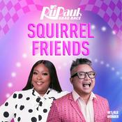 Podcast Squirrel Friends: The Official RuPaul's Drag Race Podcast