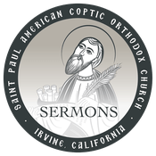 Podcast St. Paul American Coptic Orthodox Church Podcast - Sermon