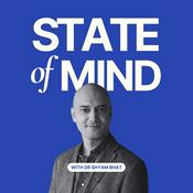 Podcast State of Mind with Dr Shyam Bhat