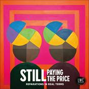 Podcast Still Paying the Price: Reparations in Real Terms