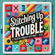 Podcast Stitching up Trouble with Mary and Heidi