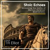 Podcast Stoic Echoes: Unlocking the truths of Marcus Aurelius' Meditations.