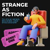 Podcast Strange As Fiction: TV + Movie News and Discussions!