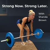 Podcast Strong Now. Strong Later.