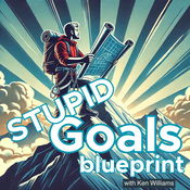 Podcast STUPID Goals Blueprint