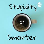 Podcast Stupidity Is Smarter