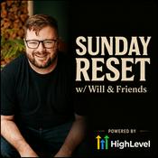 Podcast Sunday Reset w/ Will &amp; Friends
