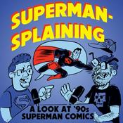 Podcast Supermansplaining
