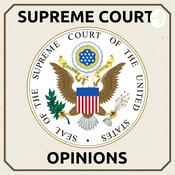 Podcast Supreme Court Opinions