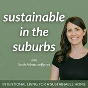 Podcast Sustainable in the Suburbs | Reduce Waste, Sustainable Habits & Intentional Living