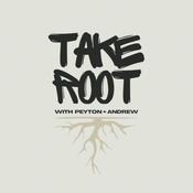Podcast Take Root with Peyton and Andrew
