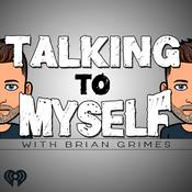 Podcast Talking to Myself w/Brian Grimes