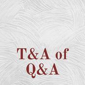 Podcast T&A of Q&A