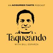 Podcast Taqueando with Bill Esparza