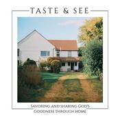Podcast Taste and See Podcast: Savoring & sharing God's goodness through home.