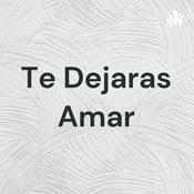 Podcast Te Dejaras Amar