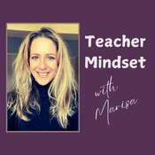 Podcast Teacher Mindset with Marisa E.