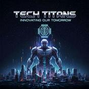Podcast Tech Titans: Innovating Our Tomorrow