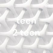 Podcast teen 2 teen
