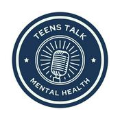Podcast Teens Talk Mental Health