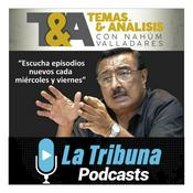 Podcast Temas y Análisis con Nahúm Valladares