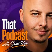 Podcast That Podcast with Sami Rye