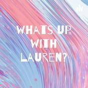 Podcast whats up with lauren?