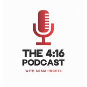 Podcast The 4:16 Podcast with Adam Hughes