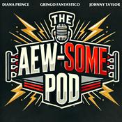 Podcast The AEW-some Pod w/ Johnny Taylor, Diana Prince & Gringo Fantastico