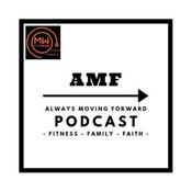 Podcast The Always Moving Forward Podcast - by MW Fitness