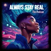 Podcast The Always Stay Real Podcast